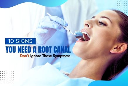 10 Signs You Need a Root Canal: Don’t Ignore These Symptoms