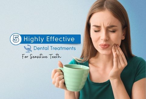 5 Highly Effective Dental Treatments for Sensitive Teeth