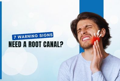 Do You Need a Root Canal? 7 Warning Signs Explained