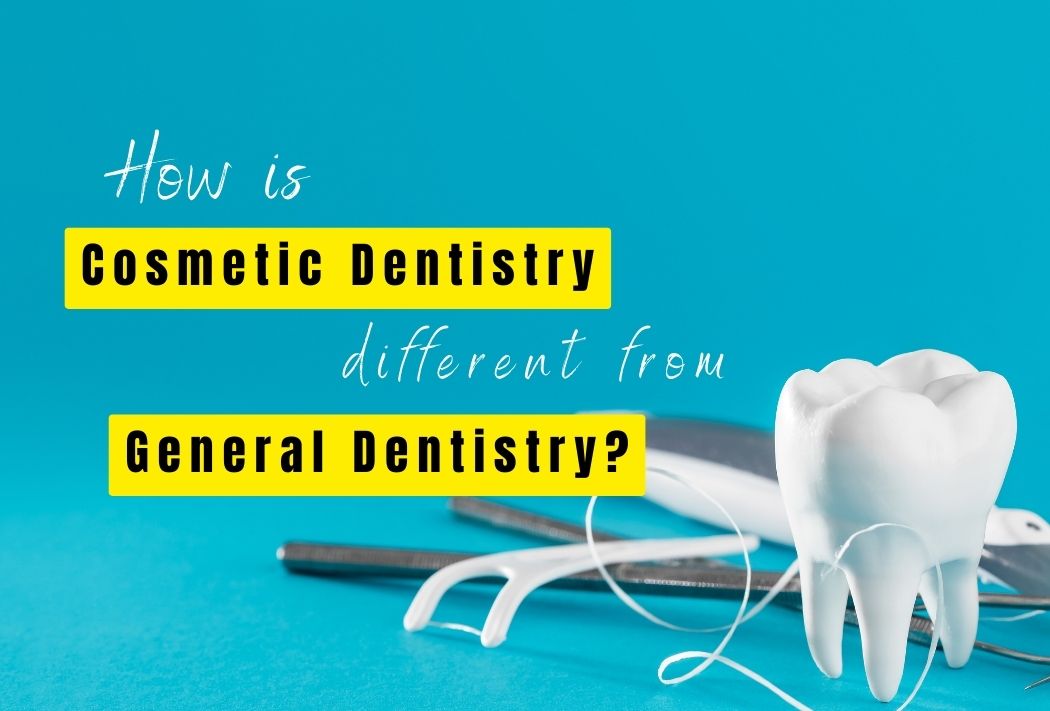How is cosmetic dentistry different from general dentistry?