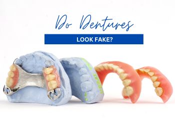 Do Dentures Look Fake?