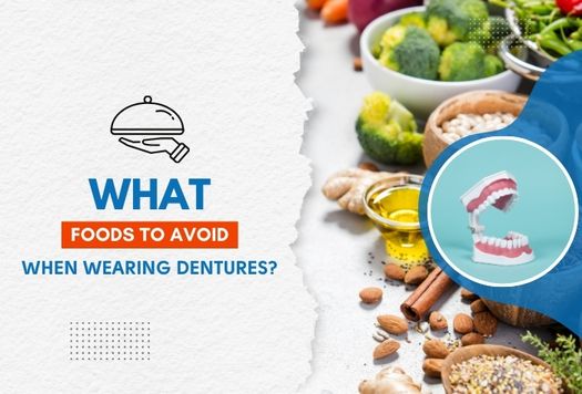 What Foods to Avoid When Wearing Dentures?