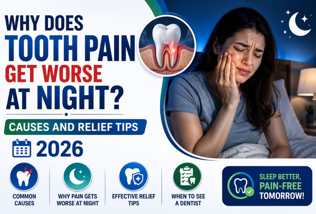Why Does Tooth Pain Get Worse at Night? Causes and Relief Tips 2026